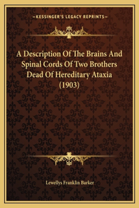 Description Of The Brains And Spinal Cords Of Two Brothers Dead Of Hereditary Ataxia (1903)