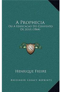 A Prophecia: Ou A Edificacao Do Convento De Jesus (1864)