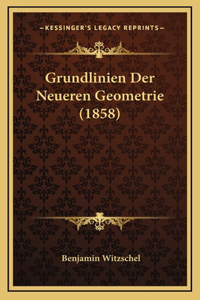 Grundlinien Der Neueren Geometrie (1858)