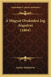 A Magyar Orokodesi Jog Alapelvei (1864)