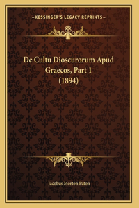 De Cultu Dioscurorum Apud Graecos, Part 1 (1894)
