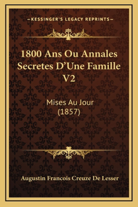 1800 Ans Ou Annales Secretes D'Une Famille V2: Mises Au Jour (1857)