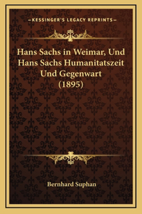 Hans Sachs in Weimar, Und Hans Sachs Humanitatszeit Und Gegenwart (1895)