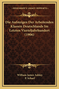 Die Aufsteigen Der Arbeitenden Klassen Deutschlands Im Letzten Vierteljahrhundert (1906)