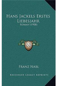 Hans Jackels Erstes Liebesjahr