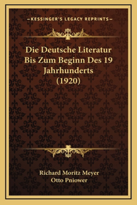 Die Deutsche Literatur Bis Zum Beginn Des 19 Jahrhunderts (1920)