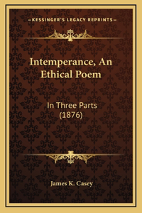Intemperance, An Ethical Poem