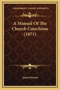 A Manual Of The Church Catechism (1871)