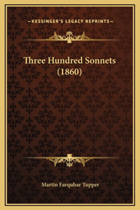 Three Hundred Sonnets (1860)