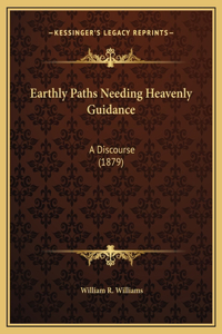 Earthly Paths Needing Heavenly Guidance