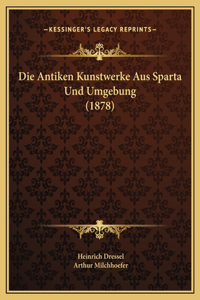Die Antiken Kunstwerke Aus Sparta Und Umgebung (1878)