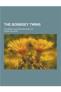 The Bobbsey Twins; Or, Merry Days Indoors and Out