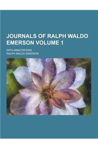 Journals of Ralph Waldo Emerson; With Annotations Volume 1