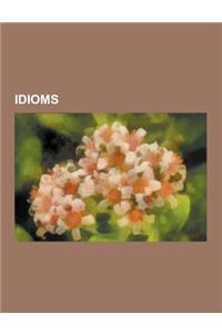 Idioms: English Idioms, German Idioms, Spanish Idioms, Special Idioms of Modern Chinese Language, White Elephant, Grain of Sal