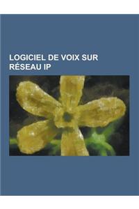 Logiciel de Voix Sur Reseau IP: Ekiga, NetMeeting, Skype, Windows Live Messenger, Asterisk, Teamspeak, Google Talk, Asd, Oovoo, Cisco Unified Communic