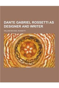 Dante Gabriel Rossetti as Designer and Writer