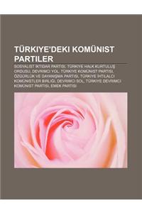 Turkiye'deki Komunist Partiler: Sosyalist Ktidar Partisi, Turkiye Halk Kurtulu Ordusu, Devrimci Yol, Turkiye Komunist Partisi