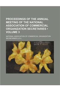 Proceedings of the Annual Meeting of the National Association of Commercial Organization Secretaries (Volume 3)
