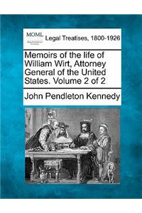 Memoirs of the Life of William Wirt, Attorney General of the United States. Volume 2 of 2