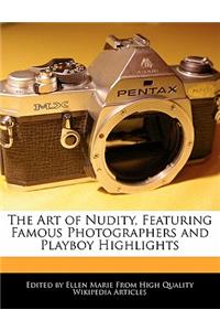 The Art of Nudity, Featuring Famous Photographers and Playboy Highlights