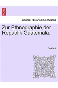 Zur Ethnographie Der Republik Guatemala.