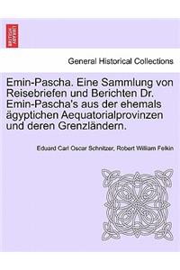 Emin-Pascha. Eine Sammlung von Reisebriefen und Berichten Dr. Emin-Pascha's aus der ehemals ägyptichen Aequatorialprovinzen und deren Grenzländern.