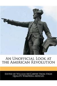 An Unofficial Look at the American Revolution