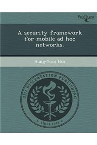 A Security Framework for Mobile Ad Hoc Networks