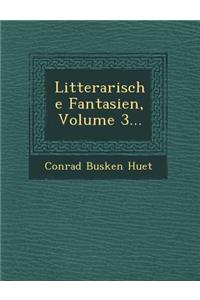 Litterarische Fantasien, Volume 3...