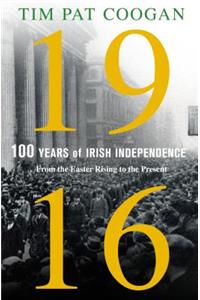 1916: One Hundred Years of Irish Independence