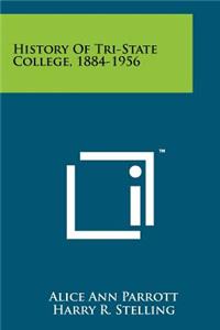 History of Tri-State College, 1884-1956