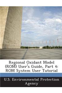 Regional Oxidant Model (ROM) User's Guide, Part 4: ROM System User Tutorial