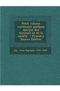 Petit Volume Contenant Quelques Apercus Des Hommes Et de La Societe