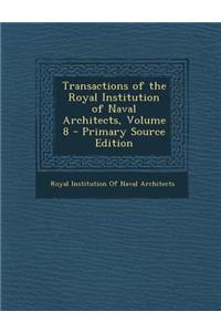Transactions of the Royal Institution of Naval Architects, Volume 8 - Primary Source Edition
