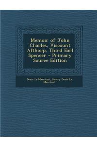 Memoir of John Charles, Viscount Althorp, Third Earl Spencer