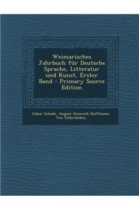 Weimarisches Jahrbuch Fur Deutsche Sprache, Litteratur Und Kunst, Erster Band