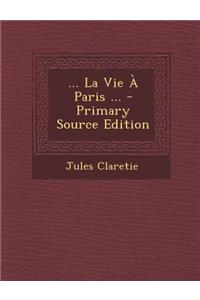 ... La Vie a Paris ...