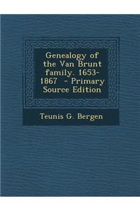 Genealogy of the Van Brunt Family. 1653-1867