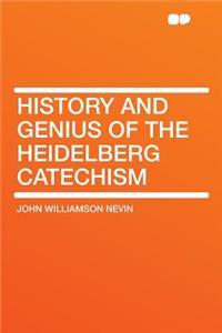 History and Genius of the Heidelberg Catechism