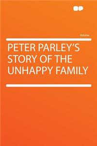 Peter Parley's Story of the Unhappy Family