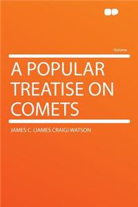 A Popular Treatise on Comets