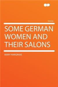 Some German Women and Their Salons