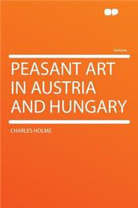 Peasant Art in Austria and Hungary