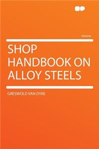 Shop Handbook on Alloy Steels