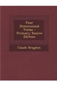 Four Dimensional Vistas - Primary Source Edition