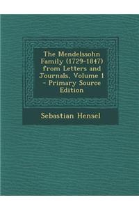 The Mendelssohn Family (1729-1847) from Letters and Journals, Volume 1