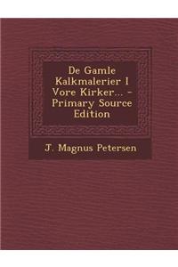 de Gamle Kalkmalerier I Vore Kirker...