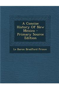 A Concise History of New Mexico - Primary Source Edition