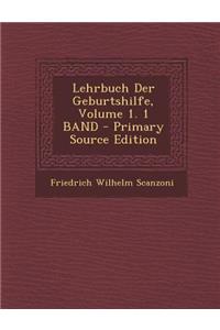 Lehrbuch Der Geburtshilfe, Volume 1. 1 Band - Primary Source Edition