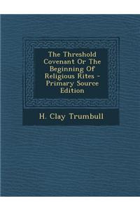 The Threshold Covenant or the Beginning of Religious Rites